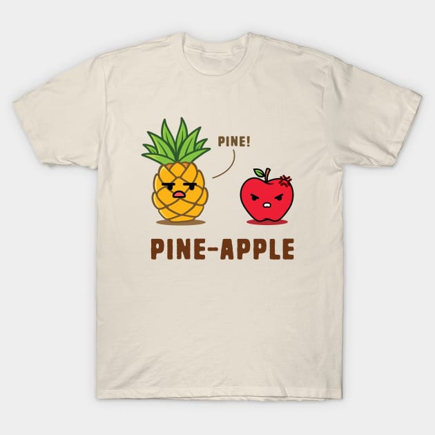 Pineapple Pun - Pine! T-Shirt by Shirts That Bangs